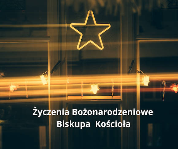 Życzenia Bożonarodzeniowe Biskupa Kościoła